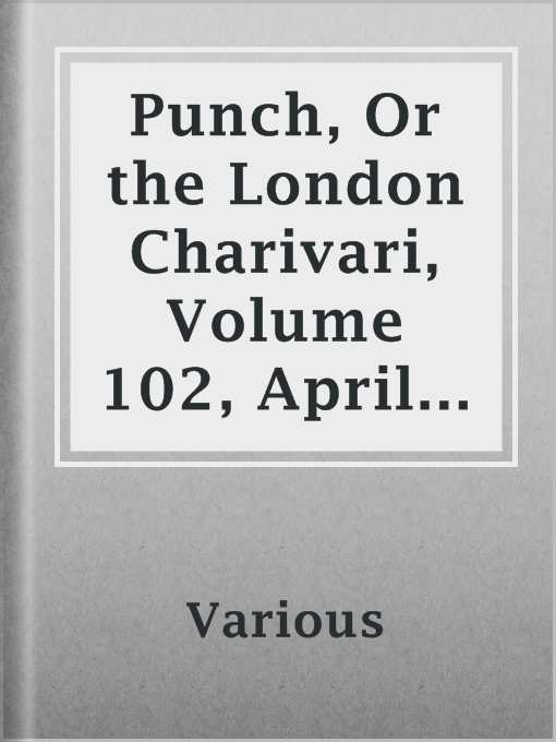 Title details for Punch, Or the London Charivari, Volume 102, April 16, 1892 by Various - Available